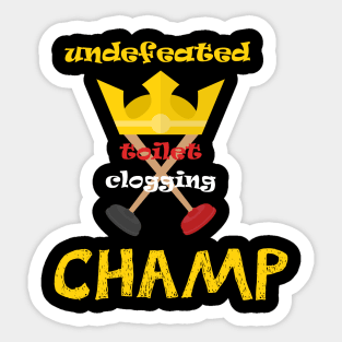 Undefeated Toilet Clogging Champ Sticker